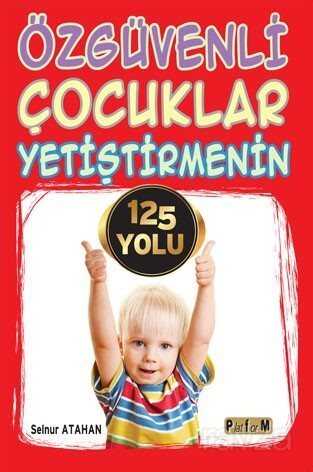 Özgüvenli Çocuklar Yetiştirmenin 125 Yolu - Platform Yayınları