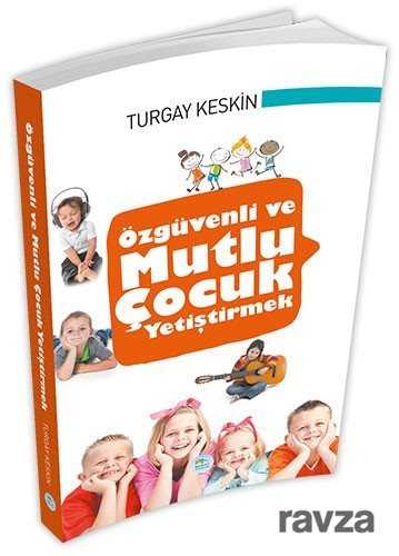 Özgüvenli ve Mutlu Çocuk Yetiştirmek - Maviçatı Yayınları