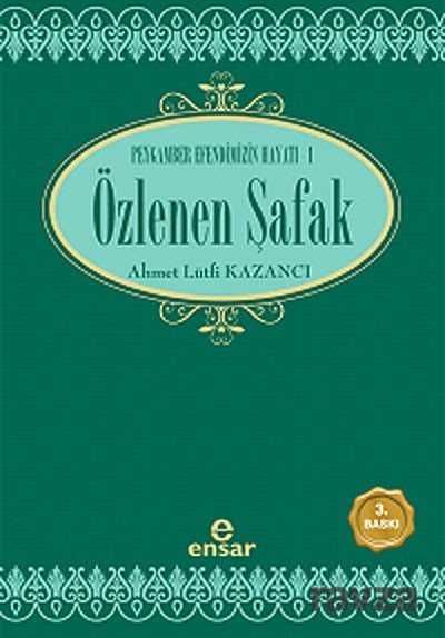 Özlenen Şafak / Peygamber Efendimizin Hayatı 1 - Ensar Neşriyat