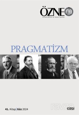 Özne Felsefe Bilim ve Sanat Yazıları 41. Kitap Güz 2024 / Pragmatizm - 1