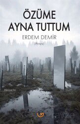 Özüme Ayna Tuttum - Tunç Yayıncılık