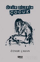 Özür Dilerim Çocuk - Gece Kitaplığı