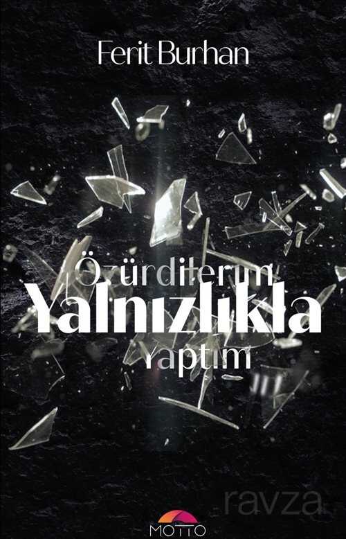 Özür Dilerim Yalnızlıkla Yaptım - Motto Yayınları