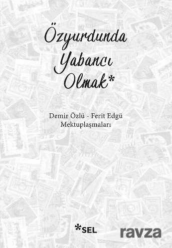 Özyurdunda Yabancı Olmak Demir Özlü - Sel Yayınları