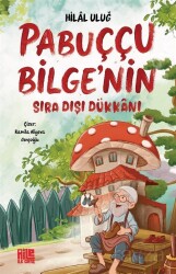 Pabuççu Bilge'nin Sıra Dışı Dükkanı - Aile Yayınları