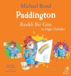 Paddington: Renkli Bir Gün ve Diğer Öyküler - Hep Kitap