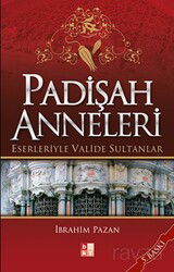 Padişah Anneleri Eserleriyle Valide Sultanlar - Babıali Kültür Yayıncılığı