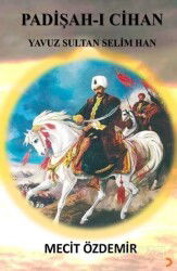 Padişah-ı Cihan Yavuz Sultan Selim Han - Cinius Yayınları