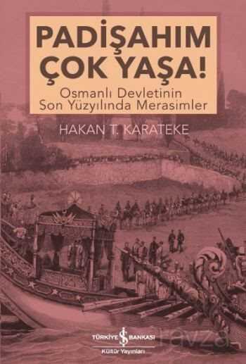 Padişahım Çok Yaşa! - İş Bankası Yayınları
