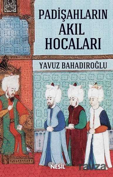 Padişahların Akıl Hocaları - Nesil Yayınları