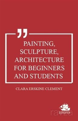 Painting, Sculpture, Architecture for Beginners and Students - 1