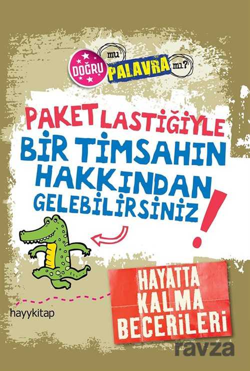 Paket Lastiğiyle Bir Timsahın Hakkından Gelebilirsiniz! - Hayy Kitap