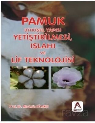 Pamuk: Bitkisel Yapısı, Yetiştirilmesi, Islahı ve Lif Teknolojisi - 1