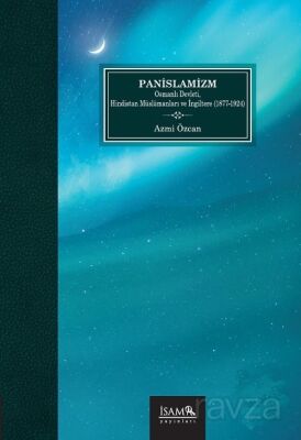 Pan-İslamizm / Osmanlı Devleti Hindistan Müslümanları ve İngiltere (1877-1924) - 1