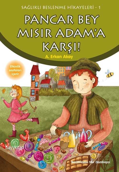 Pancar Bey Mısır Adam'a Karşı / Sağlıklı Beslenme Hikayeleri 1 - Hayy Kitap