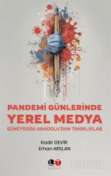 Pandemi Günlerinde Yerel Medya: Güneydoğu Anadolu'dan Tanıklıklar - Literatürk Yayınları (Konya)