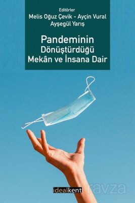 Pandeminin Dönüştürdüğü Mekan ve İnsana Dair - 1