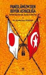 Panislamizm'den Büyük Asyacılığa Osmanlı İmparatorluğu, Japonya ve Orta Asya - Ötüken Neşriyat