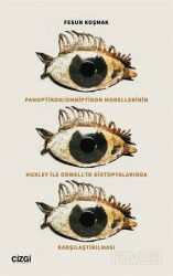Panoptikon / Omniptikon Modellerinin Huxley ile Orwell'in Distopyalarında Karşılaştırılması - Çizgi Kitabevi