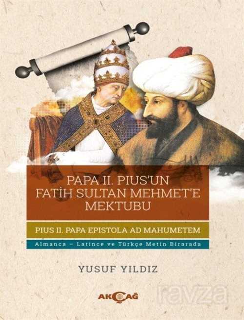 Papa II. Pius'un Fatih Sultan Mehmet'e Mektubu - Akçağ Yayınları