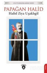Papağan Halid / Unutturmadıklarımız Serisi - Dorlion Yayınevi