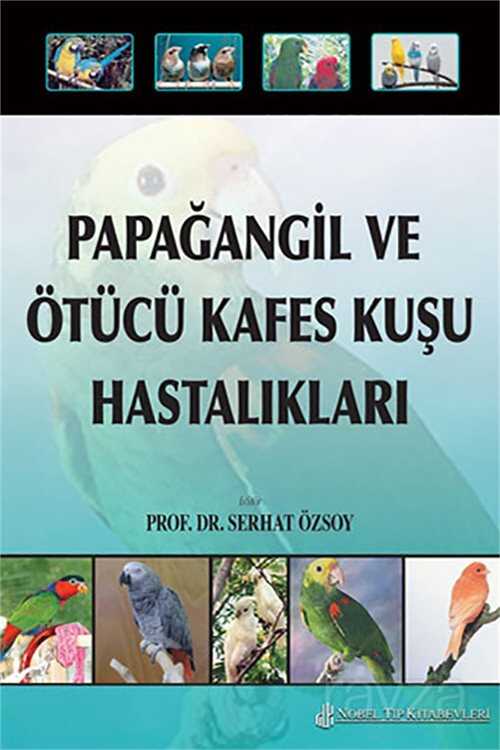Papağangil ve Ötücü Kafes Kuşu Hastalıkları - Nobel Tıp Kitabevleri