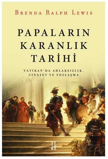 Papaların Karanlık Tarihi - Ketebe Yayınevi