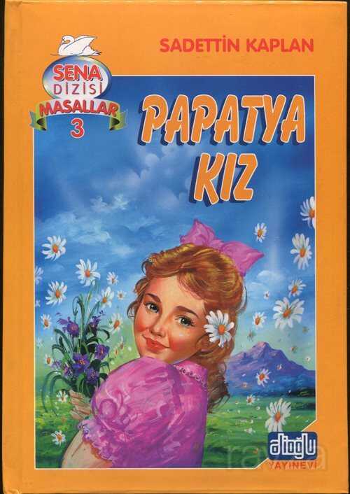Papatya Kız / Sena Dizisi Masallar 3 - Alioğlu Yayınları