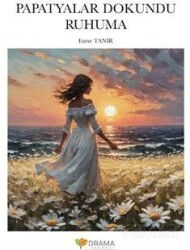 Papatyalar Dokundu Ruhuma - Drama Yayınevi