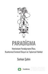 Paradigma - Newtoniyen Paradigmanın İflası, Kuantumsal Evrensel Oluşum ve Toplumsal Hakikat - Aram Yayınları