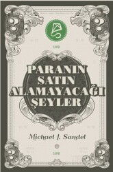 Paranın Satın Alamayacağı Şeyler / Piyasanın Ahlakî Sınırları - Serbest Kitaplar