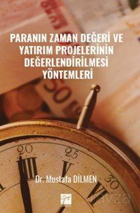 Paranın Zaman Değeri ve Yatırım Projelerinin Değerlendirilmesi Yöntemleri - 1