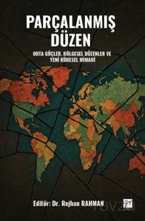 Parçalanmış Düzen Orta Güçler, Bölgesel Düzenler Ve Yeni Küresel Mimari - 1