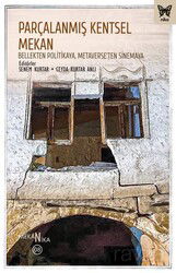 Parçalanmış Kentsel Mekan: Bellekten Politikaya, Metaverse'ten Sinemaya - Nika Yayınevi