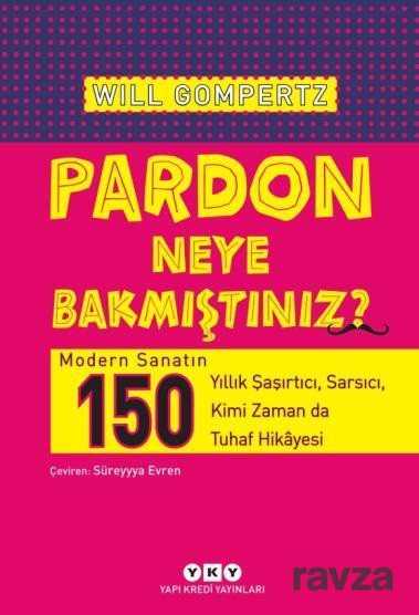 Pardon Neye Bakmıştınız? - Yapı Kredi Yayınları