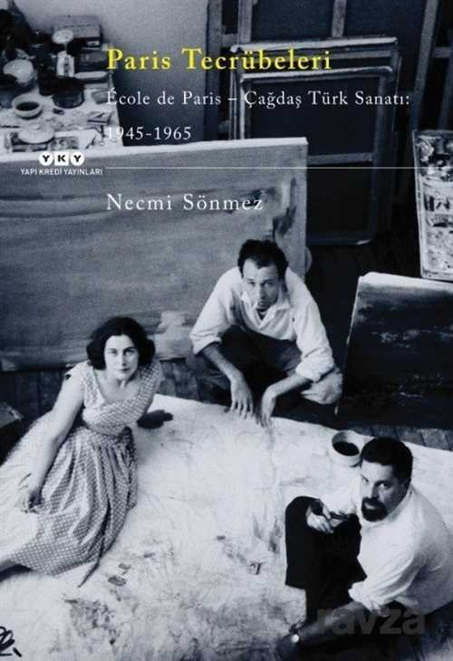 Paris Tecrübeleri Ecole de Paris - Çağdaş Türk Sanatı: 1945-1965 - 1