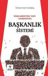 Parlamenter Yapı Karşısında Başkanlık Sistemi - Ark Kitapları
