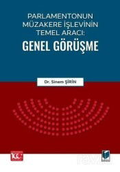 Parlamentonun Müzakere İşlevinin Temel Aracı: Genel Görüşme - Adalet Yayınevi