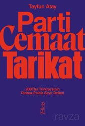 Parti, Cemaat, Tarikat / 2000'ler Türkiye'sinin Dinbaz-Politik Seyir Defteri - Tellekt