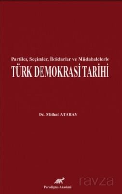 Partiler, Seçimler, İktidarlar ve Müdahelerle Türk Demokrasi Tarihi - 1