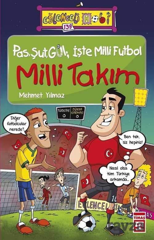 Pas, Şut, Gol; İşte Milli Futbol - Milli Takım - Timaş Yayınları