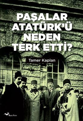 Paşalar Atatürk'ü Neden Terk Etti ? - 1