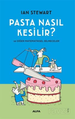 Pasta Nasıl Kesilir? ve Diğer Matematiksel Bilmeceler - 1