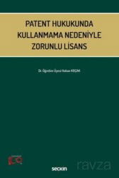Patent Hukukunda Kullanmama Nedeniyle Zorunlu Lisans - Seçkin Yayıncılık