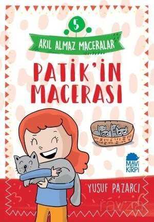 Patik'in Macerası - Akıl Almaz Maceralar / 4. Sınıf Okuma Kitabı - Mavi Kirpi