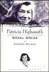 Patricia Highsmith / Güzel Gölge - Everest Yayınları