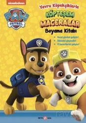 Paw Patrol Yavru Köpekçiklerle Köpteşem Maceralar Boyama Kitabı - Beta Kids