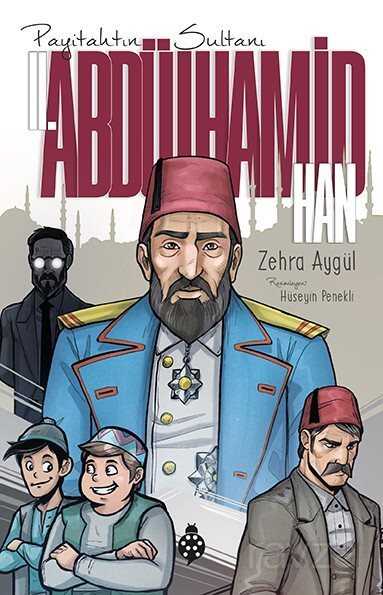 Payitahtın Sultanı II. Abdülhamid Han - Uğurböceği Yayınları