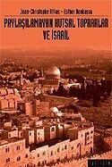 Paylaşılamayan Kutsal Topraklar ve İsrail - İletişim Yayınları