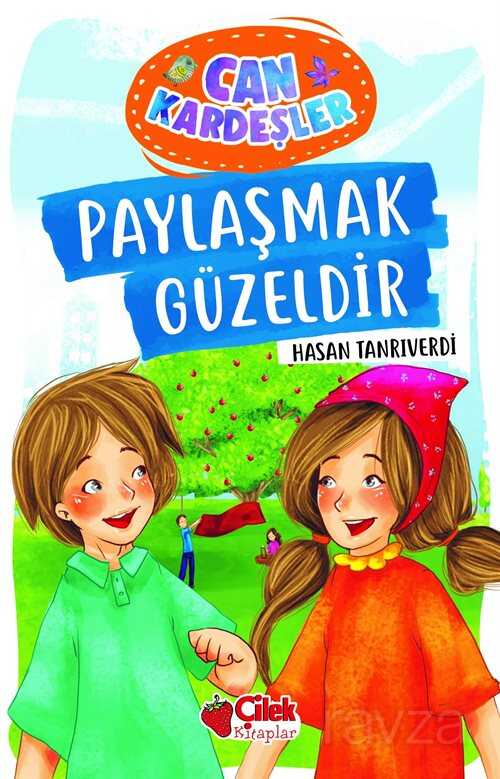Paylaşmak Güzeldir / Can Kardeşler 1 - Çilek Yayınları
